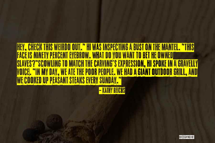 Slaves Funny Quotes By Kathy Reichs Slaves Funny Quotes By Kathy Reichs
