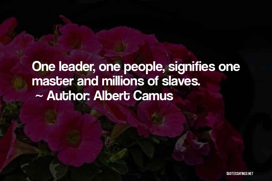 Slaves Master Quotes By Albert Camus