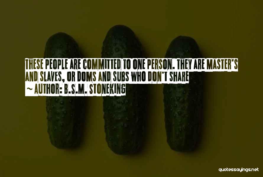 Slaves Master Quotes By B.S.M. Stoneking