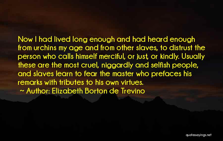 Slaves Master Quotes By Elizabeth Borton De Trevino