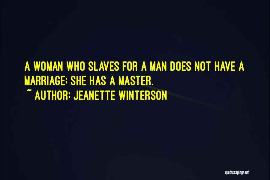 Slaves Master Quotes By Jeanette Winterson