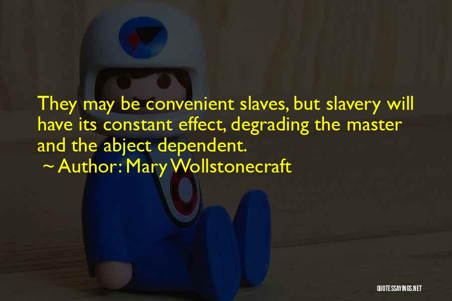 Slaves Master Quotes By Mary Wollstonecraft