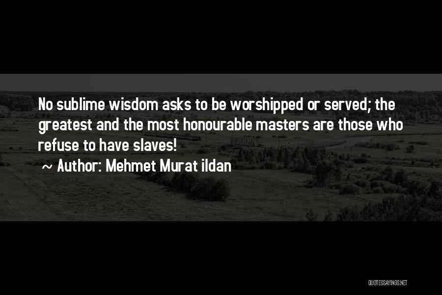 Slaves Master Quotes By Mehmet Murat Ildan