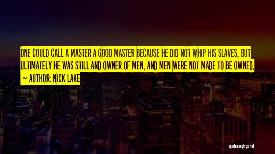 Slaves Master Quotes By Nick Lake