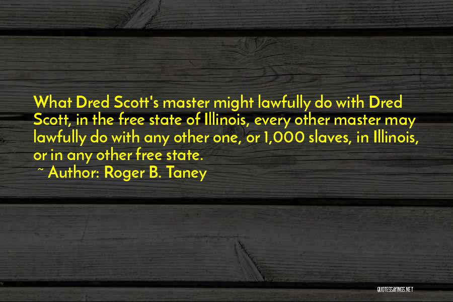 Slaves Master Quotes By Roger B. Taney