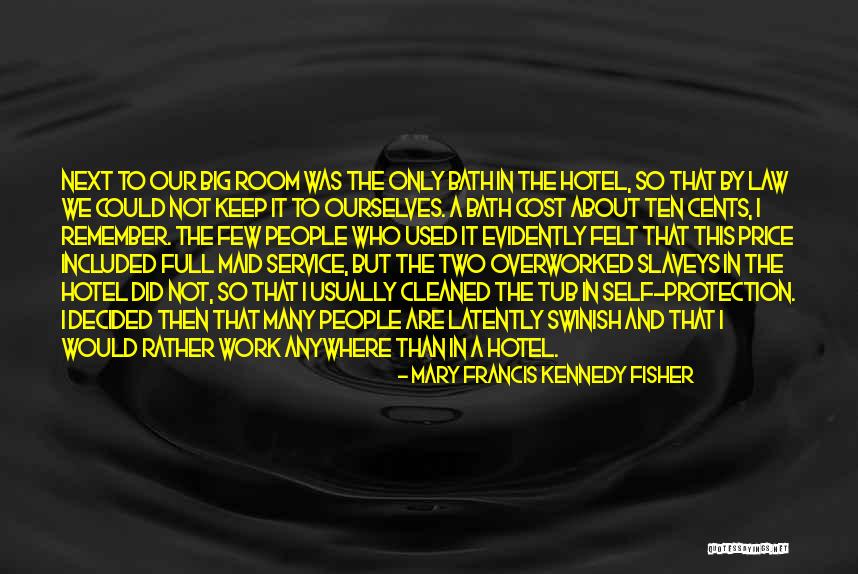 Slaveys Quotes By Mary Francis Kennedy Fisher Slaveys Quotes By Mary Francis Kennedy Fisher