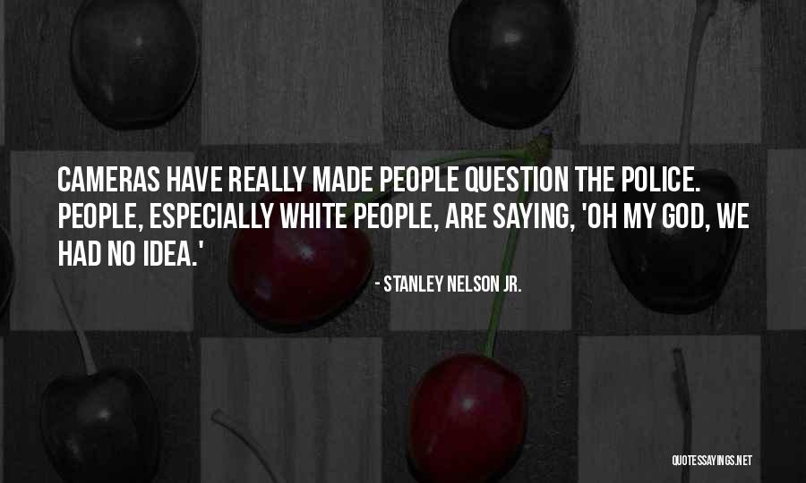Slavka Kalcheva Quotes By Stanley Nelson Jr. Slavka Kalcheva Quotes By Stanley Nelson Jr.