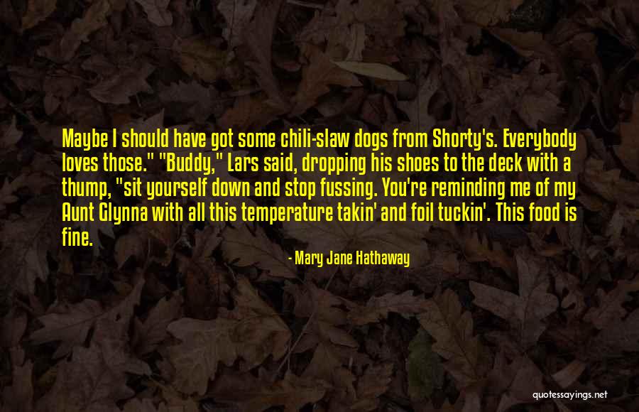 Slaw Dogs Quotes By Mary Jane Hathaway Slaw Dogs Quotes By Mary Jane Hathaway