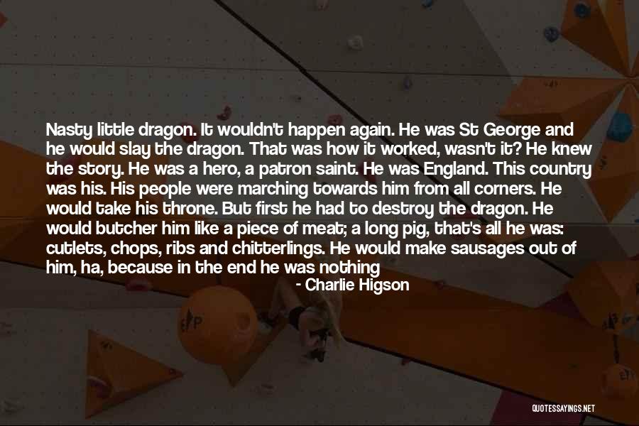 Slay Dragon Quotes By Charlie Higson Slay Dragon Quotes By Charlie Higson
