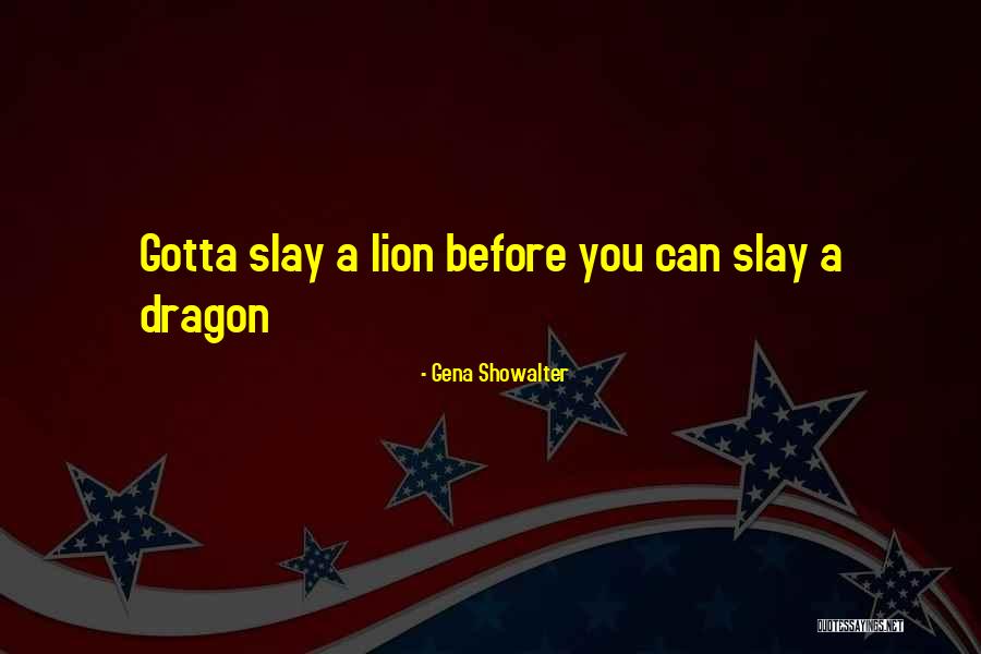 Slay Dragon Quotes By Gena Showalter Slay Dragon Quotes By Gena Showalter