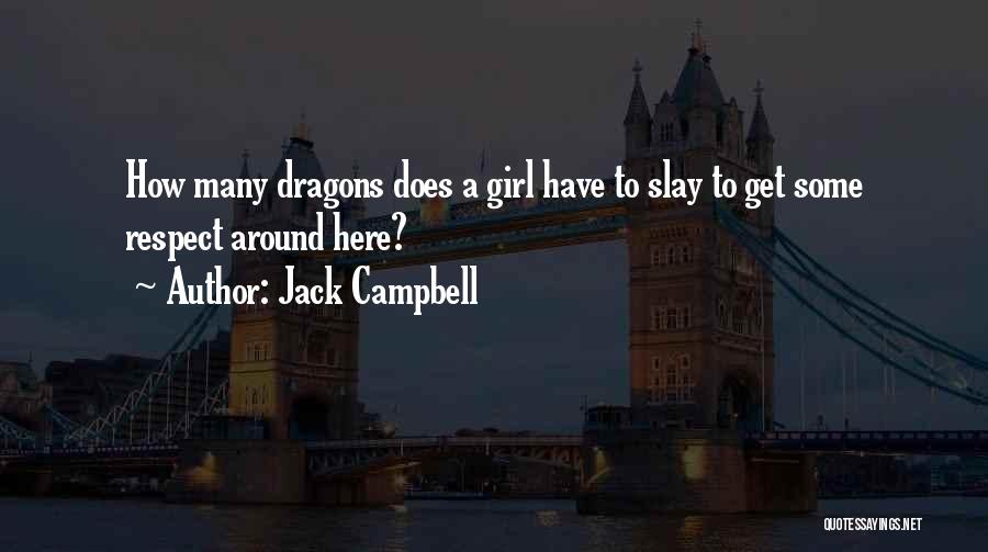 Slay Dragon Quotes By Jack Campbell