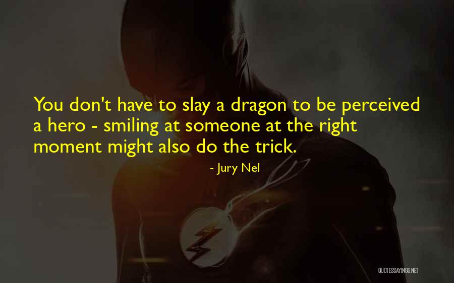 Slay Dragon Quotes By Jury Nel Slay Dragon Quotes By Jury Nel