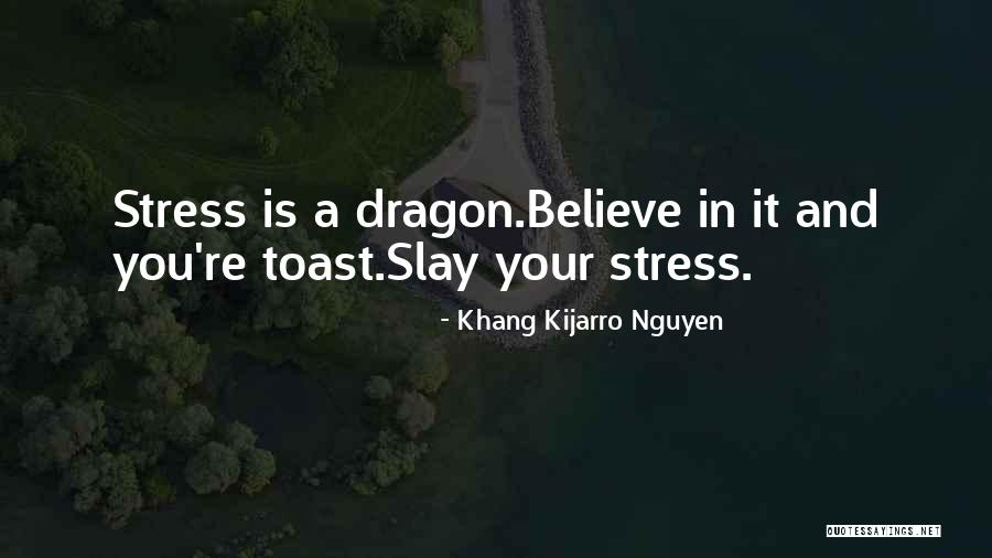 Slay Dragon Quotes By Khang Kijarro Nguyen Slay Dragon Quotes By Khang Kijarro Nguyen
