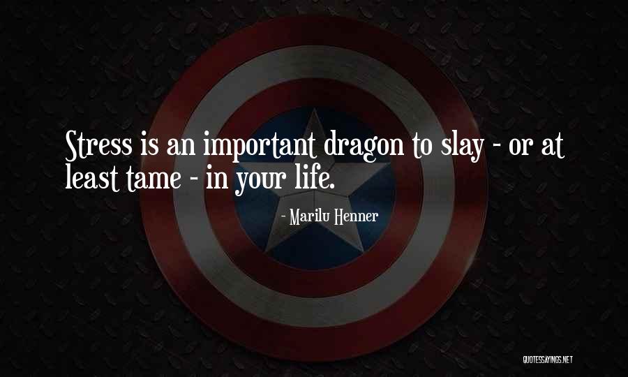 Slay Dragon Quotes By Marilu Henner Slay Dragon Quotes By Marilu Henner