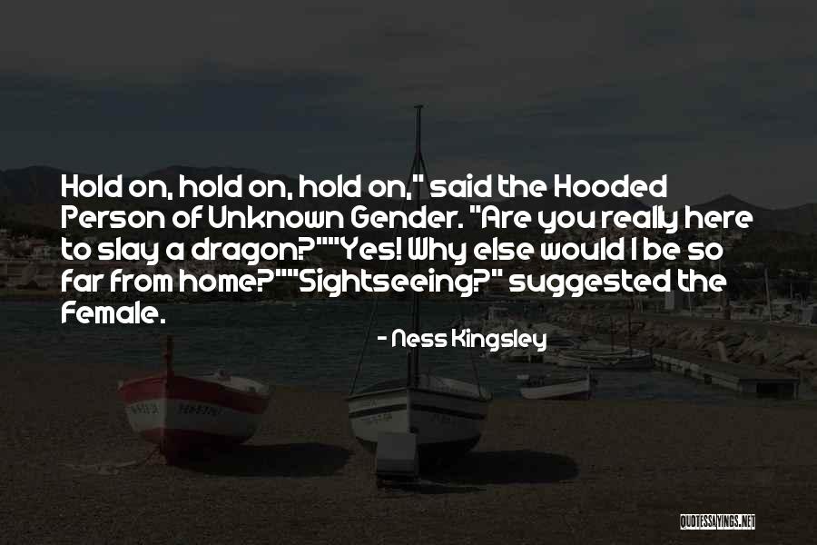 Slay Dragon Quotes By Ness Kingsley Slay Dragon Quotes By Ness Kingsley