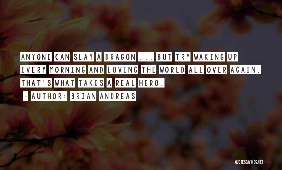 Slay The Dragon Quotes By Brian Andreas