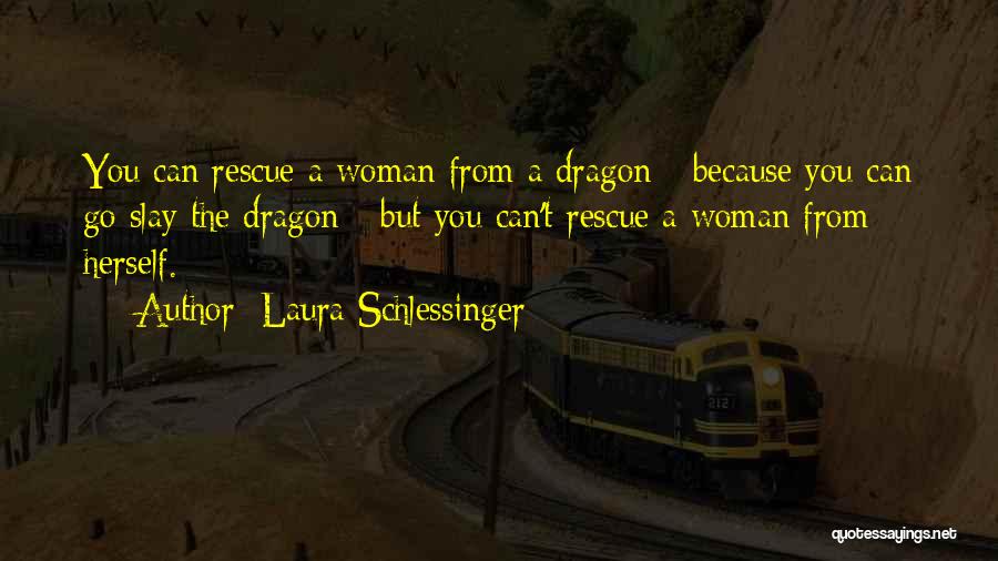 Slay The Dragon Quotes By Laura Schlessinger