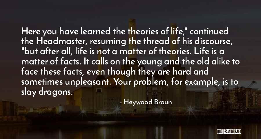 Slay Your Dragons Quotes By Heywood Broun Slay Your Dragons Quotes By Heywood Broun