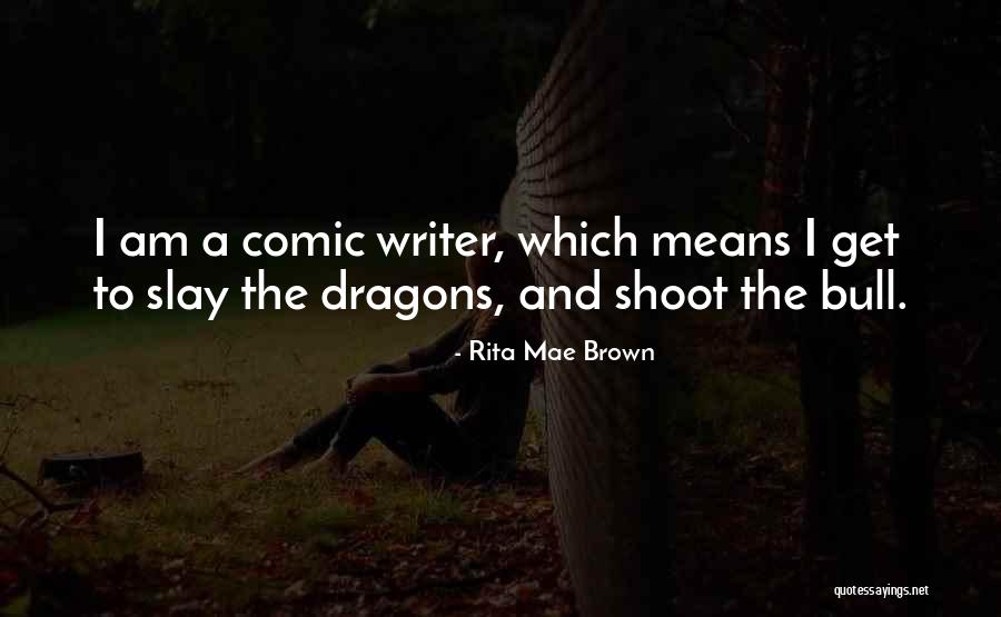 Slay Your Dragons Quotes By Rita Mae Brown Slay Your Dragons Quotes By Rita Mae Brown