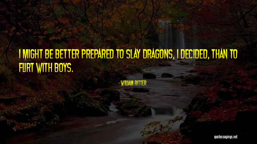 Slay Your Dragons Quotes By William Ritter Slay Your Dragons Quotes By William Ritter