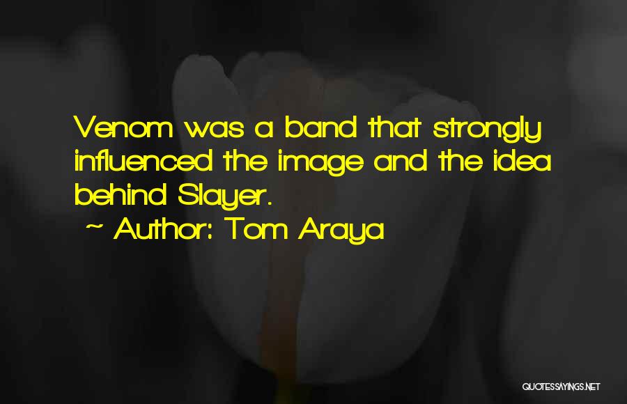 Slayer Band Quotes By Tom Araya