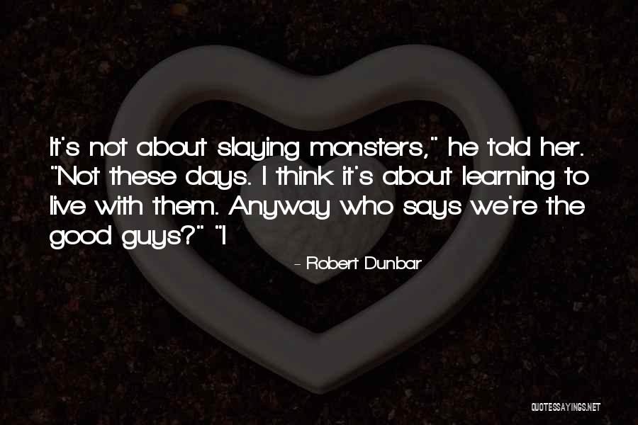 Slaying Quotes By Robert Dunbar Slaying Quotes By Robert Dunbar