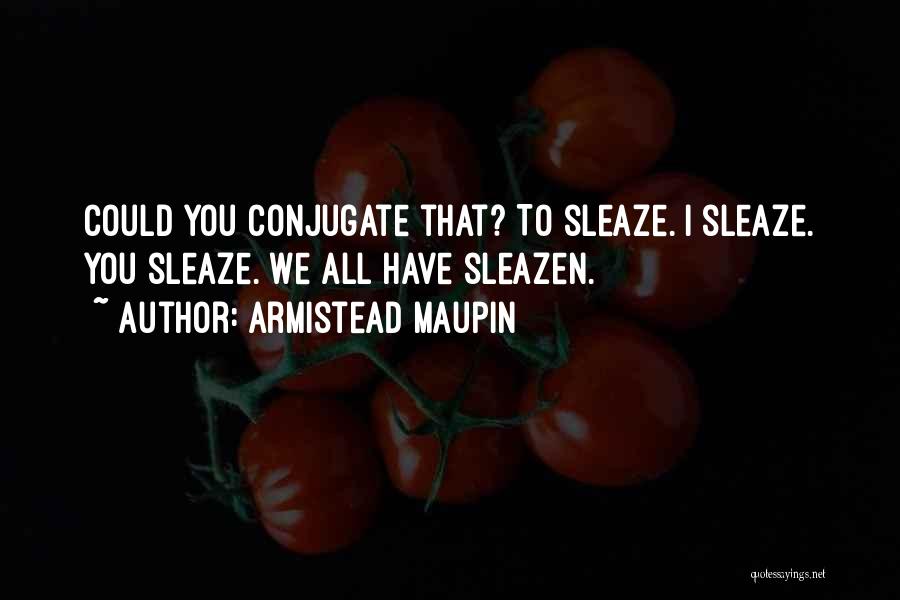 Sleaze Quotes By Armistead Maupin