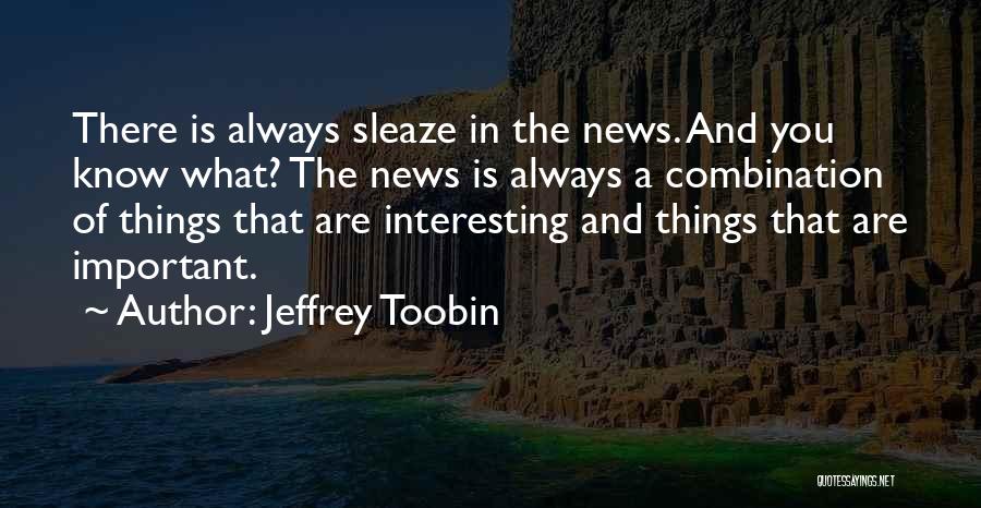 Sleaze Quotes By Jeffrey Toobin