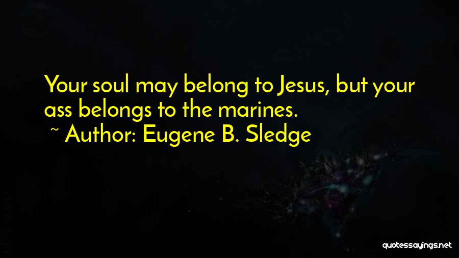 Sledge Quotes By Eugene B. Sledge