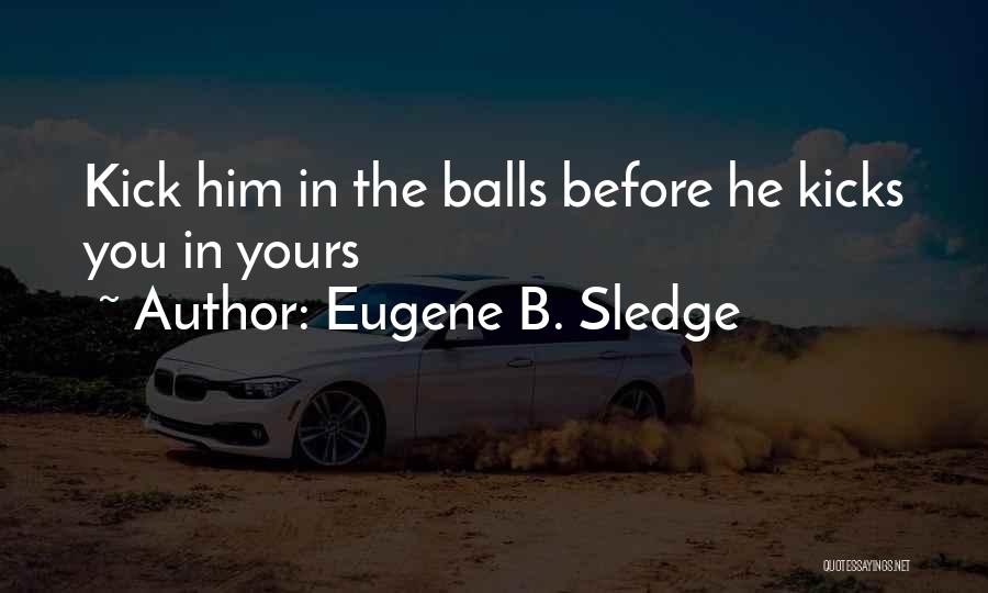 Sledge Quotes By Eugene B. Sledge