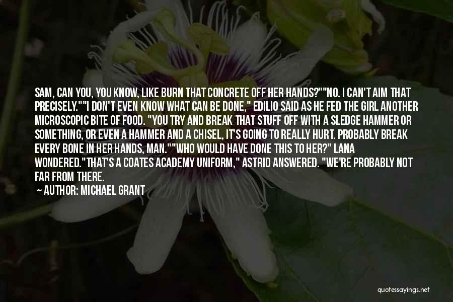 Sledge Quotes By Michael Grant