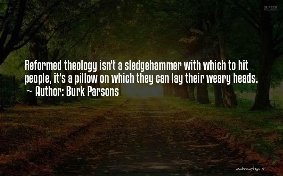 Sledgehammer Quotes By Burk Parsons