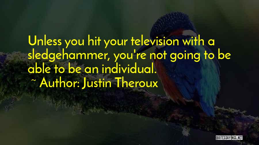 Sledgehammer Quotes By Justin Theroux