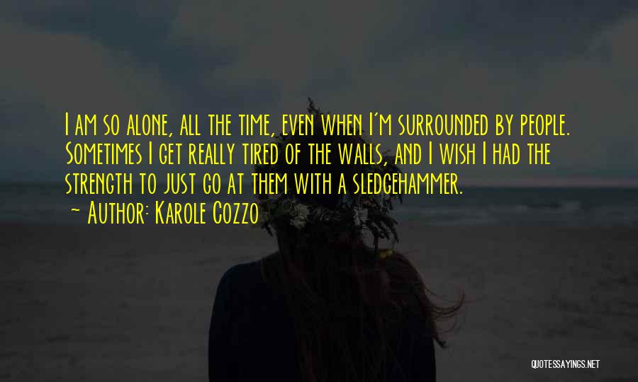 Sledgehammer Quotes By Karole Cozzo