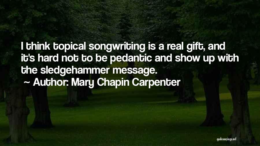 Sledgehammer Quotes By Mary Chapin Carpenter