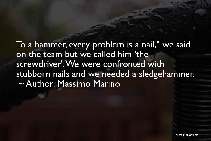 Sledgehammer Quotes By Massimo Marino