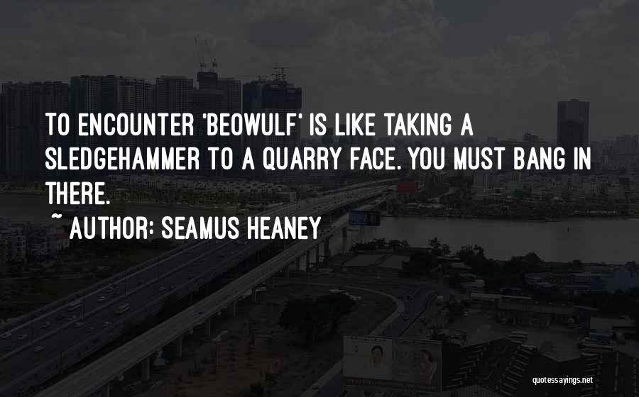 Sledgehammer Quotes By Seamus Heaney