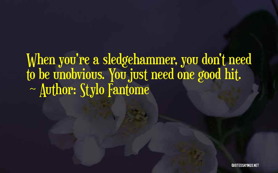 Sledgehammer Quotes By Stylo Fantome