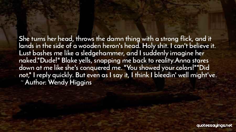 Sledgehammer Quotes By Wendy Higgins