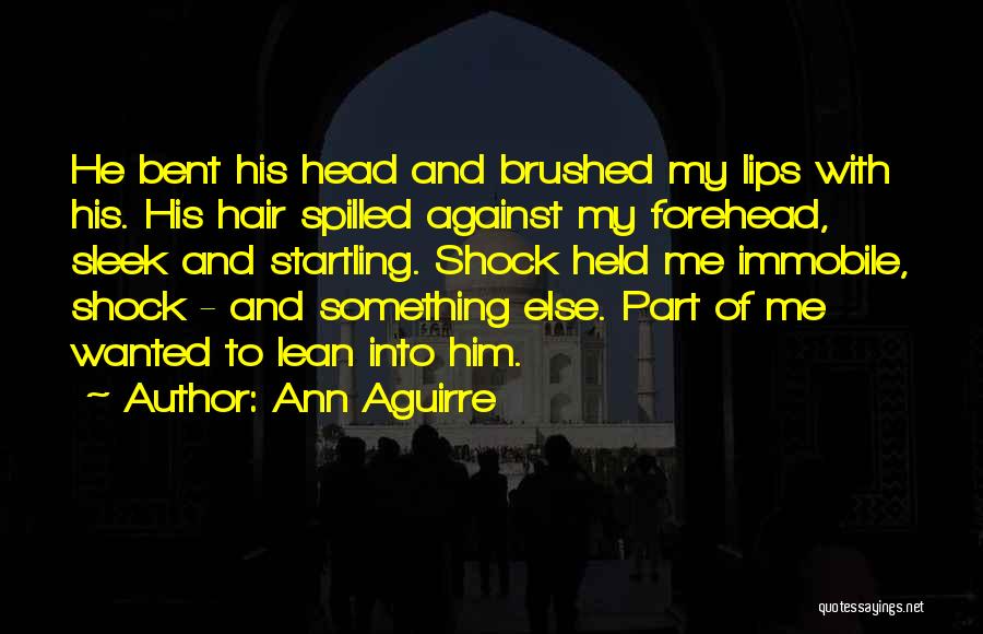 Sleek Hair Quotes By Ann Aguirre