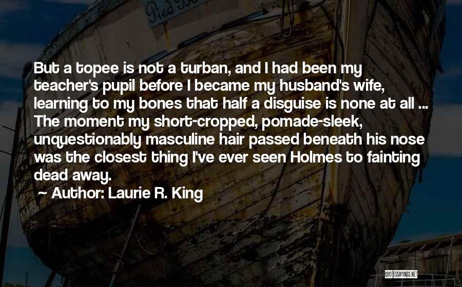 Sleek Hair Quotes By Laurie R. King