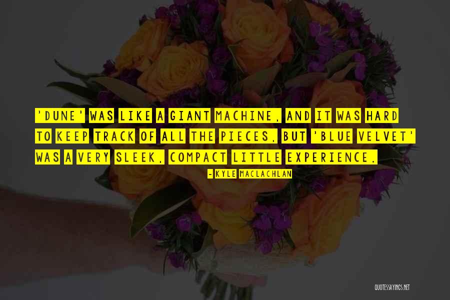 Sleek Quotes By Kyle MacLachlan Sleek Quotes By Kyle MacLachlan