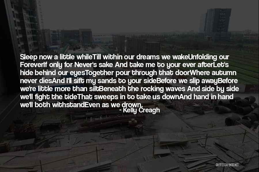 Sleep A Little More Quotes By Kelly Creagh Sleep A Little More Quotes By Kelly Creagh