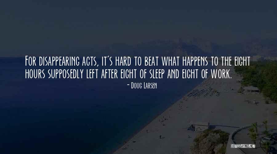 Sleep After Work Quotes By Doug Larsen Sleep After Work Quotes By Doug Larsen