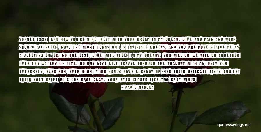 Sleep After Work Quotes By Pablo Neruda Sleep After Work Quotes By Pablo Neruda