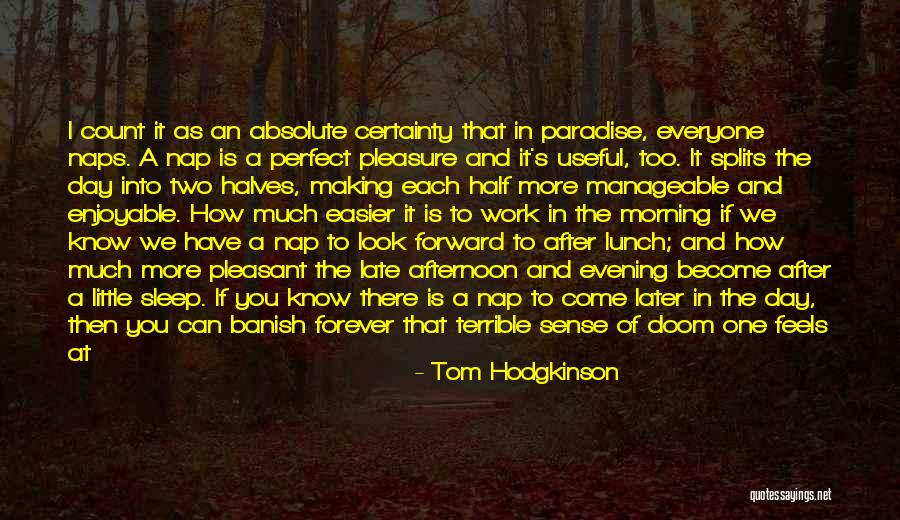 Sleep After Work Quotes By Tom Hodgkinson Sleep After Work Quotes By Tom Hodgkinson