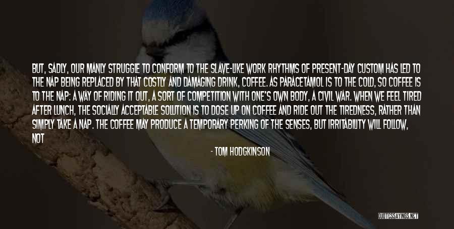 Sleep After Work Quotes By Tom Hodgkinson Sleep After Work Quotes By Tom Hodgkinson