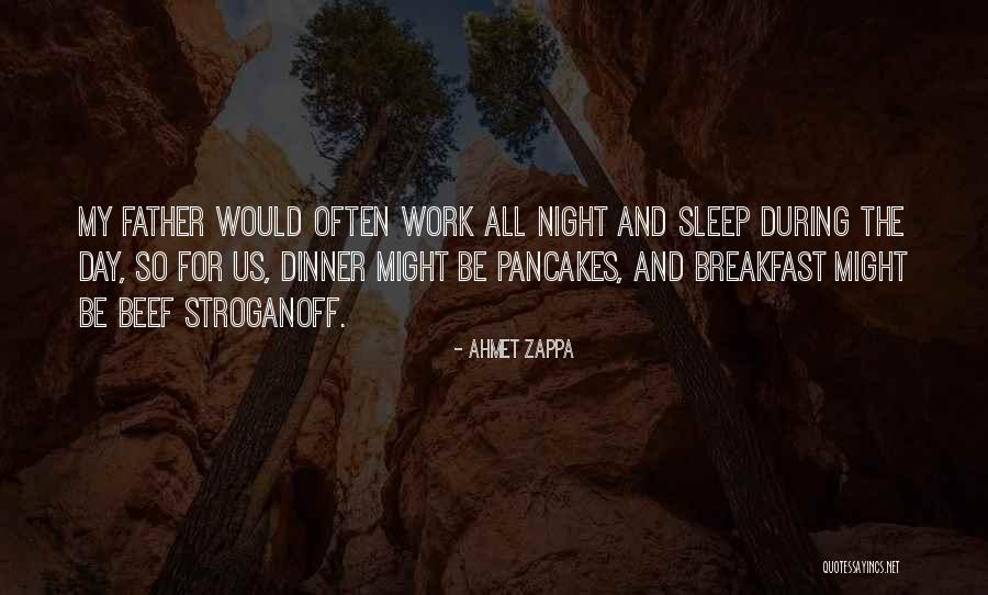 Sleep All Day Quotes By Ahmet Zappa