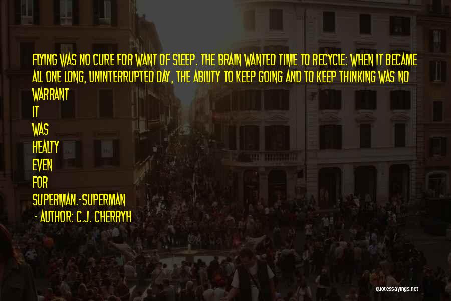 Sleep All Day Quotes By C.J. Cherryh