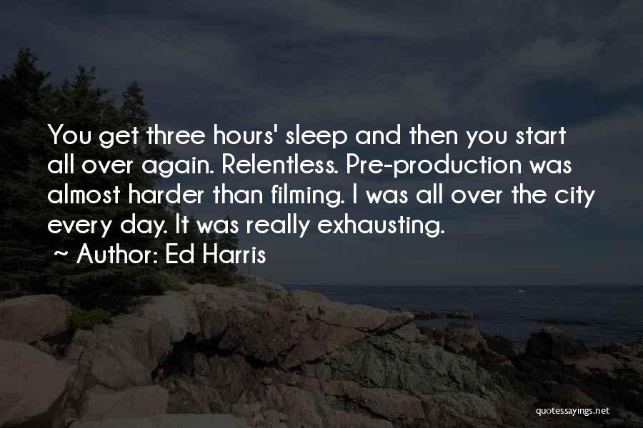 Sleep All Day Quotes By Ed Harris